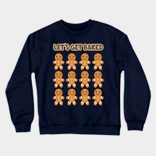 Let's Get Baked - Funny Christmas Gingerbread Men Crewneck Sweatshirt